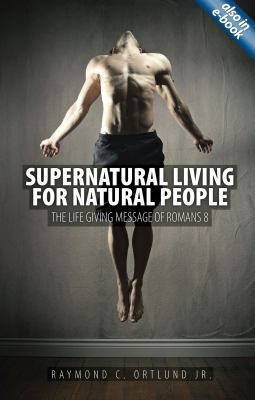 SUPERNATURAL LIVING FOR NATURAL PEOPLE ORTLUND RAY 