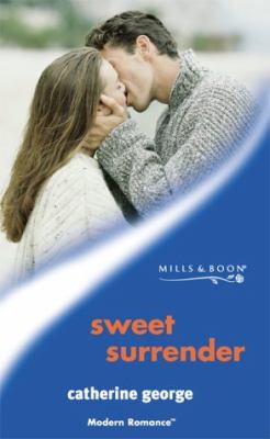 SWEET SURRENDER MODERN ROMANCE S Catherine George 