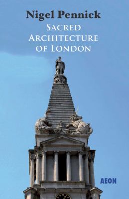 Sacred Architecture of London Pennick Nigel 