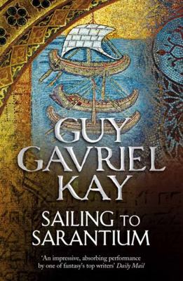 Sailing to Sarantium Kay Guy Gavriel 