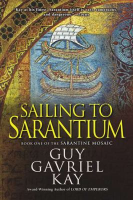Sailing to Sarantium Kay Guy Gavriel 