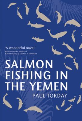 Salmon Fishing in the Yemen Paul Torday 