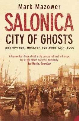 Salonica City of Ghosts Mazower Mark 