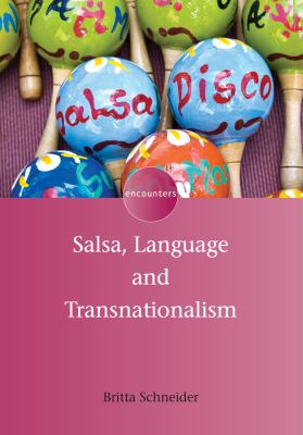 Salsa Language and Transnationalism Encounters Schneider Britta 