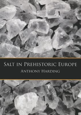 Salt in Prehistoric Europe Harding Alan 