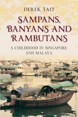 Sampans Banyans and Rambutans Tait Derek 