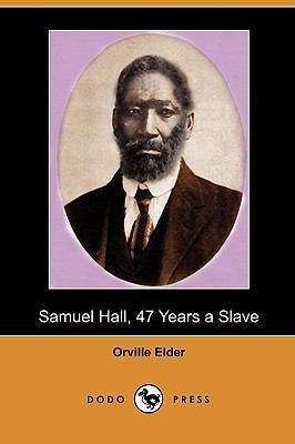 Samuel Hall 47 Years a Slave 