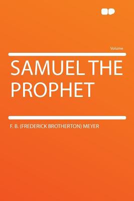 Samuel the Prophet Meyer F B 