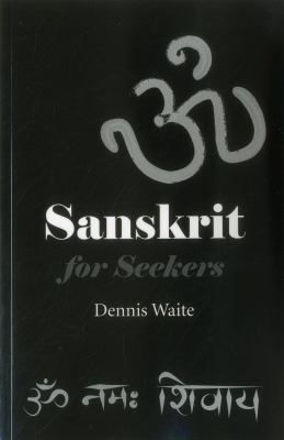 Sanskrit for Seekers Waite Dennis 