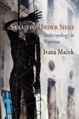 Sarajevo Under Siege Ivana Macek 