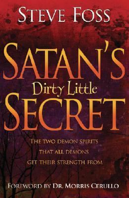 Satan s Dirty Little Secret Foss Steve 