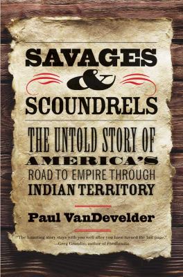 Savages and Scoundrels VanDevelder Paul 