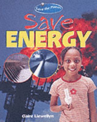 Save Energy Save the Planet Llewellyn Claire 