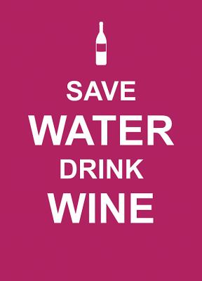 Save Water Drink Wine 