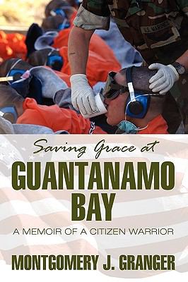 Saving Grace at Guantanamo Bay Granger Montgomery 
