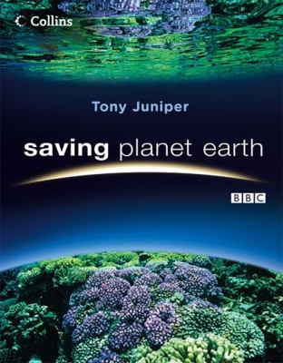 Saving Planet Earth Tony Juniper 