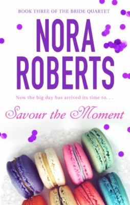 Savour the Moment Roberts Nora 