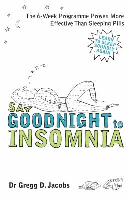 Say Goodnight to Insomnia Jacobs Gregg D 