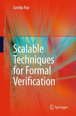 Scalable Techniques for Formal Verification Ray Sandip 