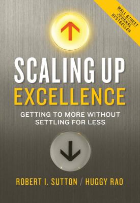 Scaling Up Excellence Sutton Robert I 