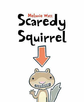 Scaredy Squirrel Watt Melanie 