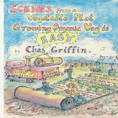 Scenes from a Vegetable Plot Griffin Chas 