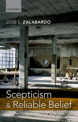 Scepticism and Reliable Belief Zalabardo Jos L 