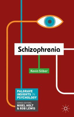 Schizophrenia Palgrave Insights in Psychology Silber Kevin 