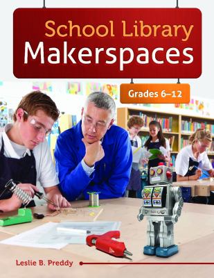 School Library Makerspaces Preddy Leslie B 