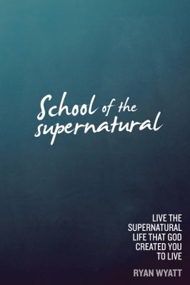 School of the Supernatural Wyatt Ryan 