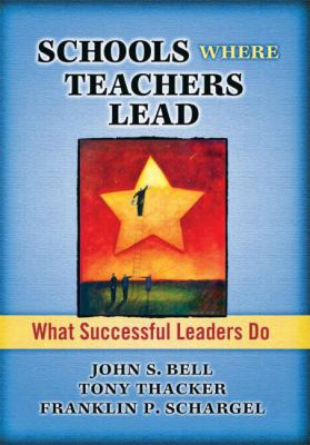 Schools Where Teachers Lead Bell John S 