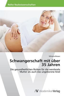 Schwangerschaft Mit Uber 35 Jahren Broser Viktoria 