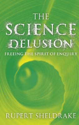 Science Delusion Sheldrake Rupert 