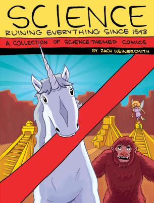 Science Ruining Everything Since 1543 Weinersmith Zach 