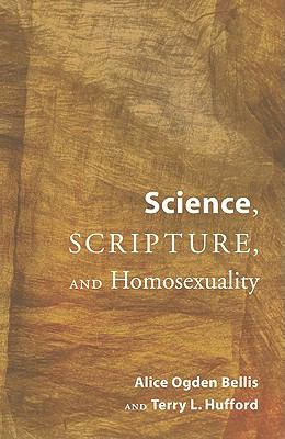 Science Scripture and Homosexuality Bellis Alice Ogden 