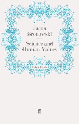 Science and Human Values Bronowski Jacob 