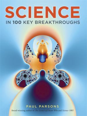 Science in 100 Key Breakthroughs Parsons Paul 