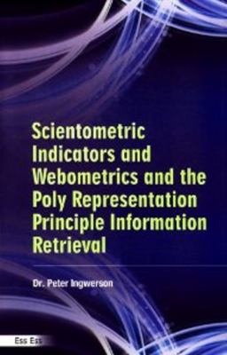 Scientometric Indicators and Webometrics and the Polyrepresentation 