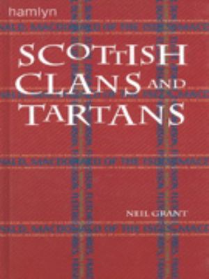Scottish Clans and Tartans Grant Neil 