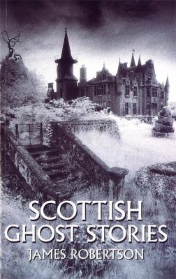 Scottish Ghost Stories Robertson James 