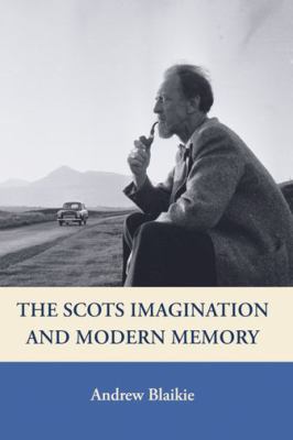 Scottish Lives in Modern Memory Blaikie Andrew 