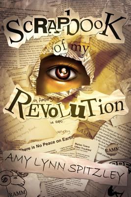 Scrapbook of My Revolution Spitzley Amy Lynn 