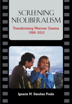 Screening Neoliberalism Sanchez Prado 
