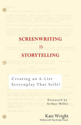Screenwriting Is Storytelling Wright Kate 