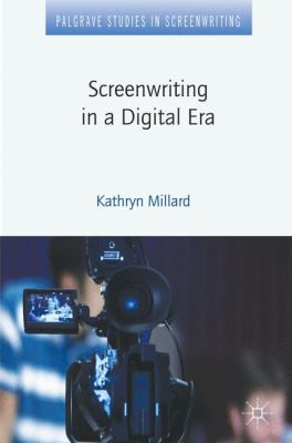 Screenwriting in a Digital Era Millard Kathryn 