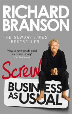 Screw Business as Usual Branson Sir Richard 