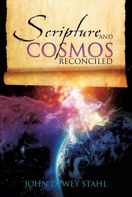 Scripture and Cosmos Reconciled Stahl John Dewey 