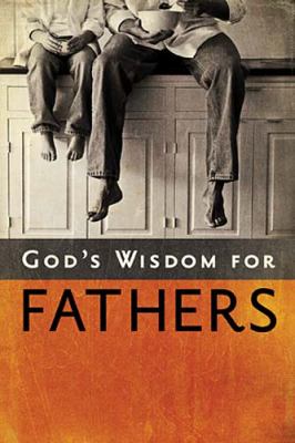 Se God s Wisdom for Fathers 