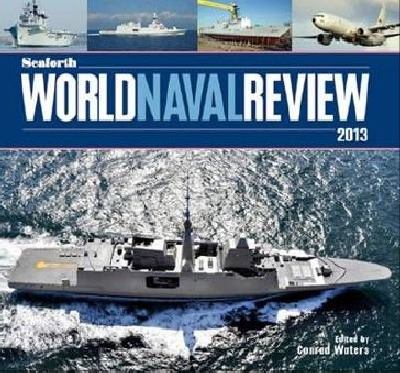 Seaforth World Naval Review 2013 Waters Conrad 