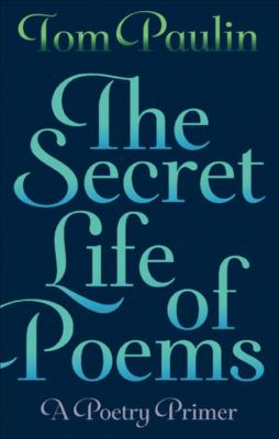 Secret Life of Poems Paulin Tom 
